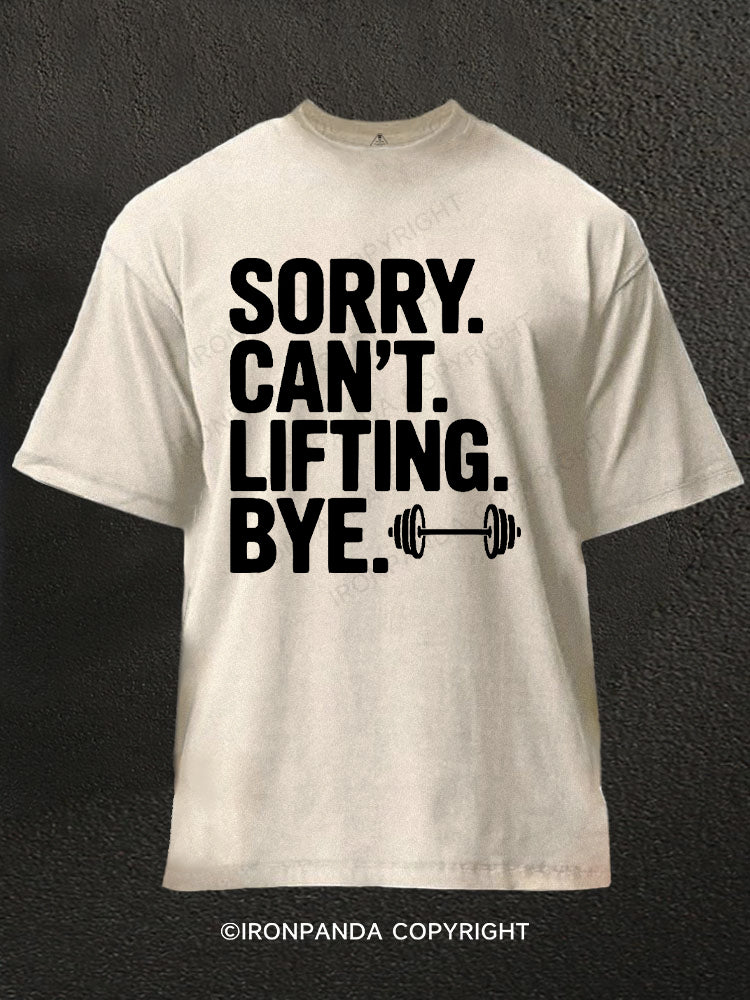Sorry. Can’t. Lifting. Bye. Washed Gym Shirt