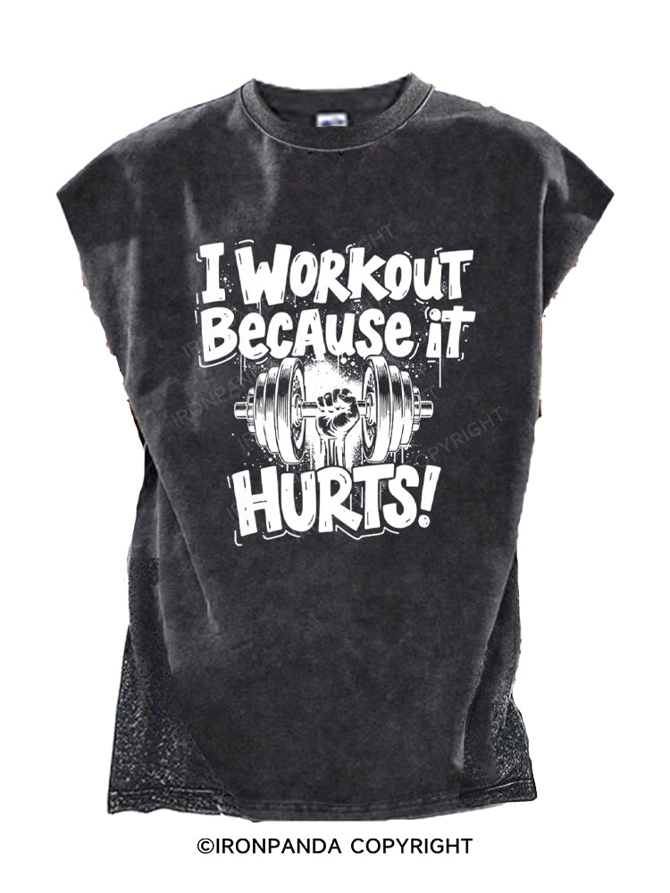 I Workout Because It Hurts Gym Motivation Cut Off Tank