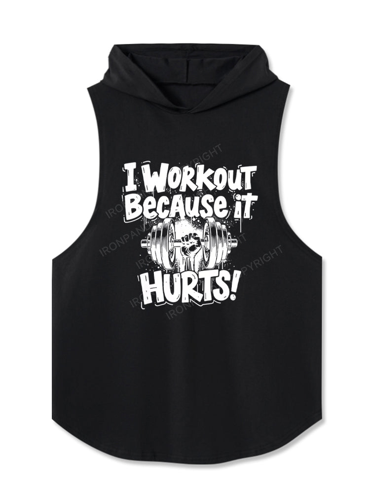 I Workout Because It Hurts Gym Motivation Hooded Tank