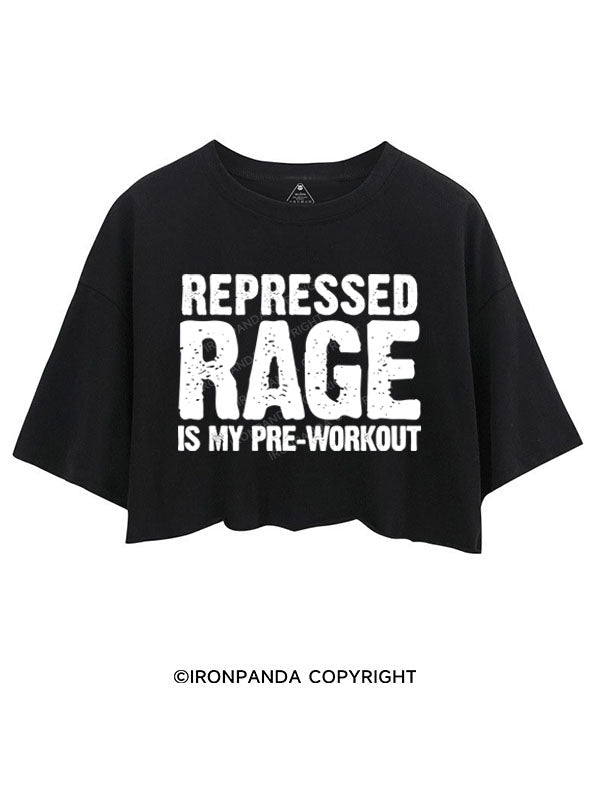 REPRESSED RAGE IS MY PRE-WORKOUT CROP TOPS