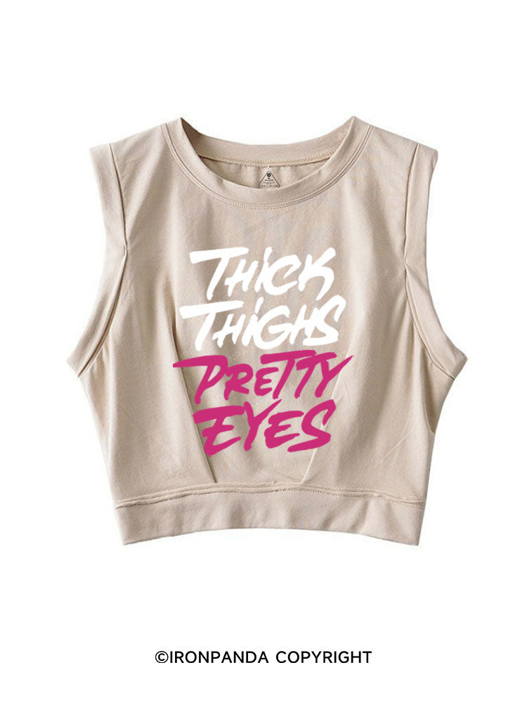 THICK THIGHS PRETTY EYES SLEEVELESS CROP TOPS