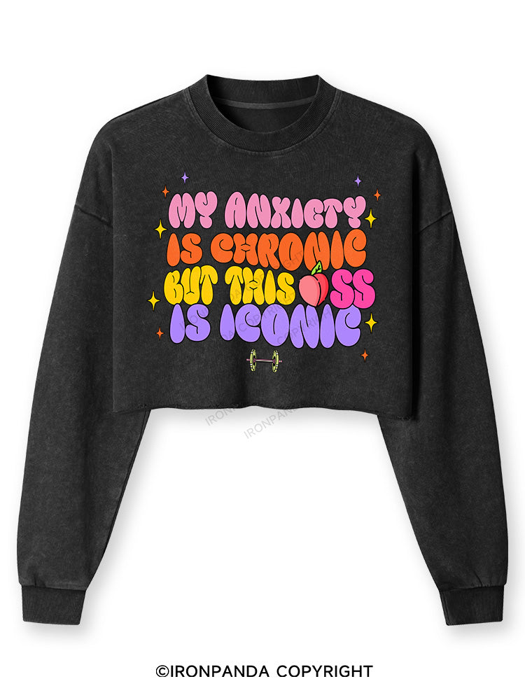 MY ANXIETY IS CHRONIC BUT THIS ASS IS ICONIC Washed Long-Sleeve Crop Top