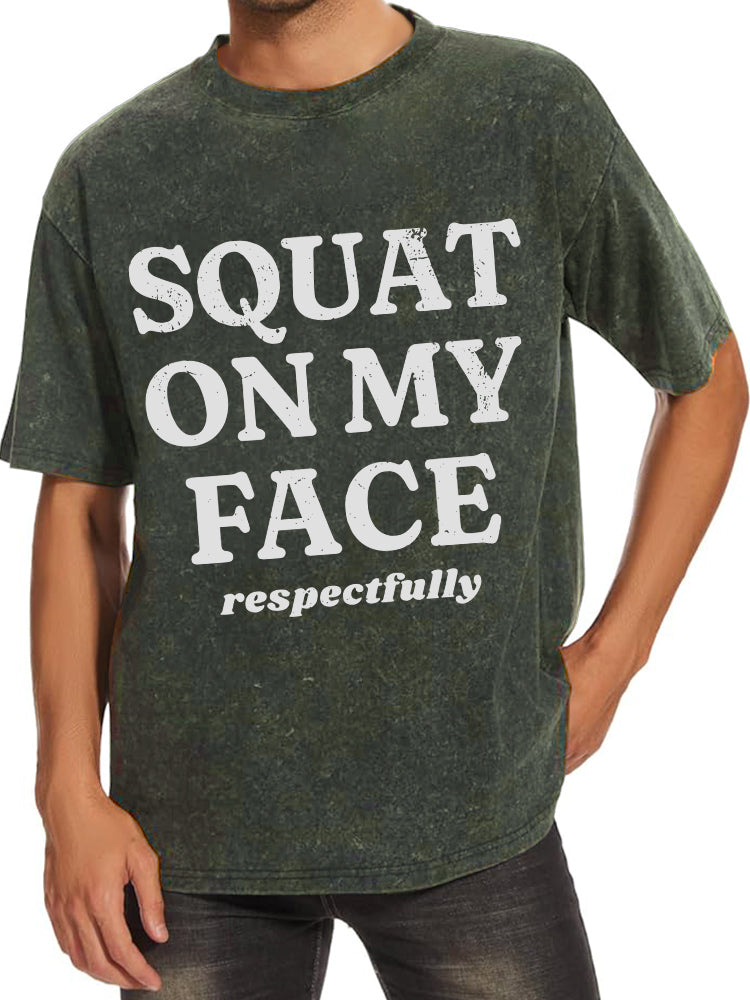 squat on my face respectfully Washed Gym Shirt