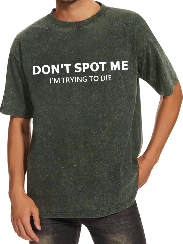 Don't spot me  Washed Gym Shirt