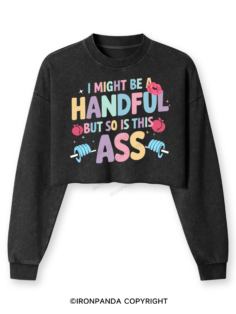 I MIGHT BE A HANDFUL BUT SO IS THIS ASS Washed Long-Sleeve Crop Top
