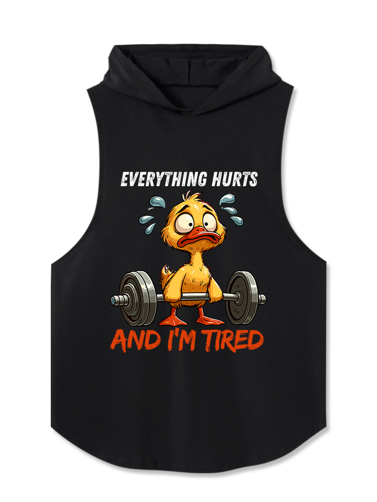 Everything Hurts And I'm Tired Duck Hooded Tank