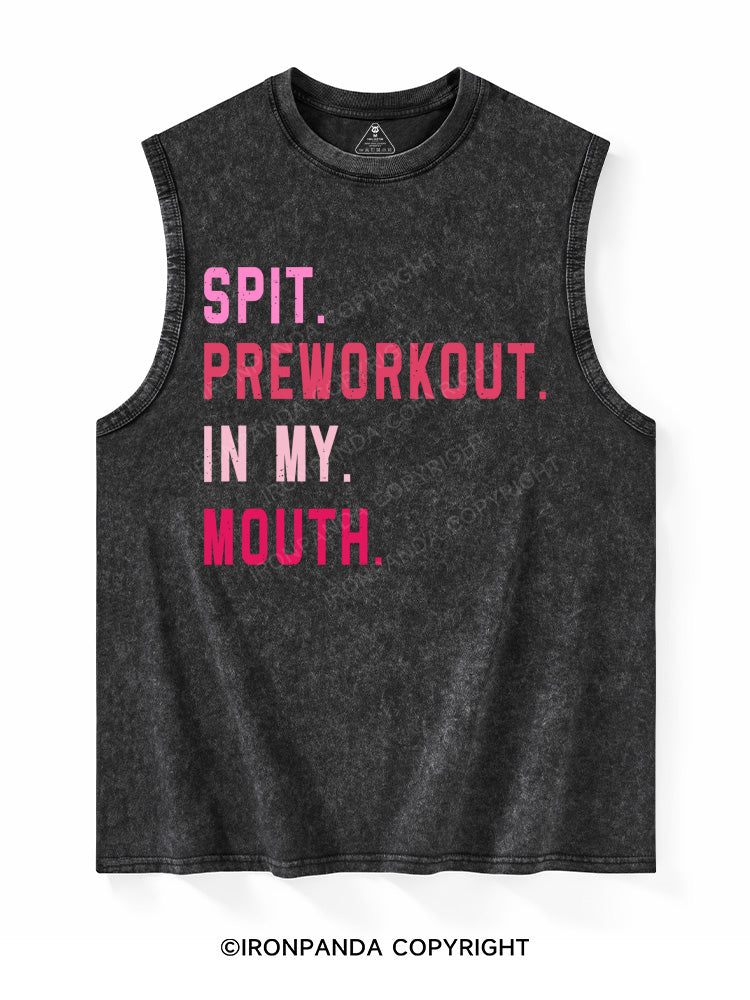 SPIT PREWORKOUT IN MY MOUTH Washed Tank