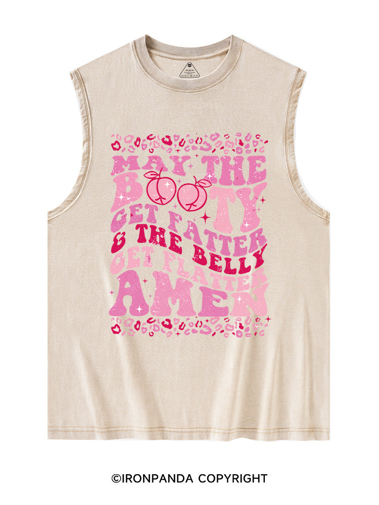 MAY THE BOOTY GET FATTER Washed Tank