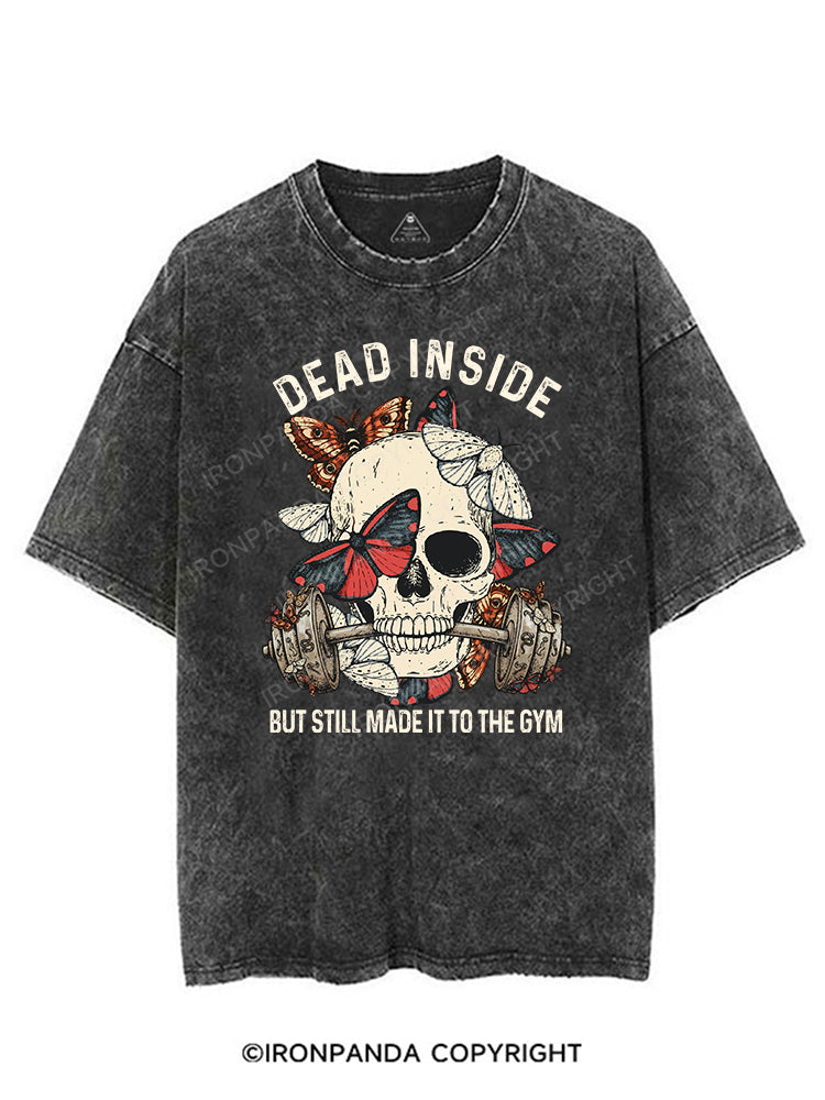 DEAD INSIDE BUT STILL MADE IT TO THE GYM VINTAGE GYM SHIRT