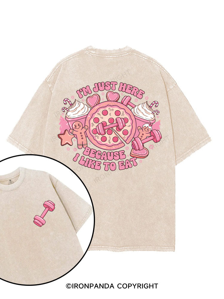 I'M JUST HERE BECAUSE I LIKE TO EAT printed Gym Shirt