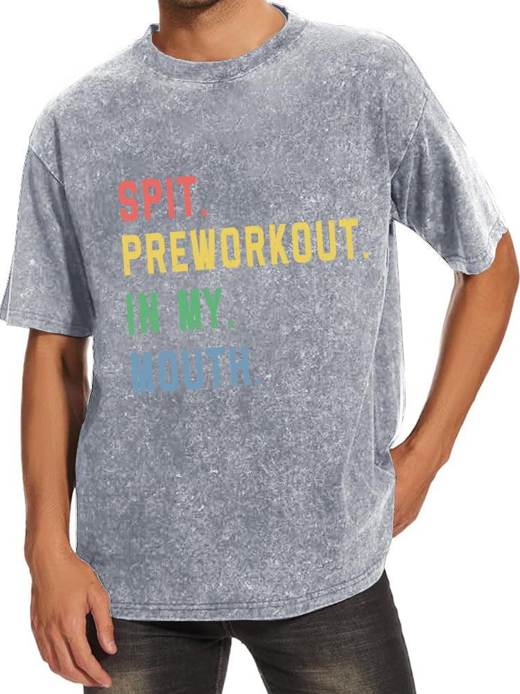 Spit Preworkout In My Mouth Washed Gym Shirt