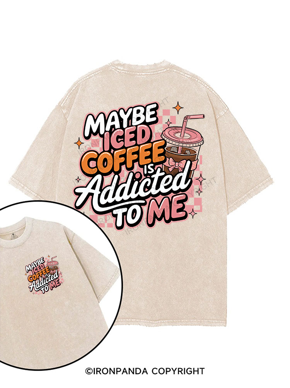 MAYBE ICED COFFEE IS ADDICTED TO ME printed Gym Shirt