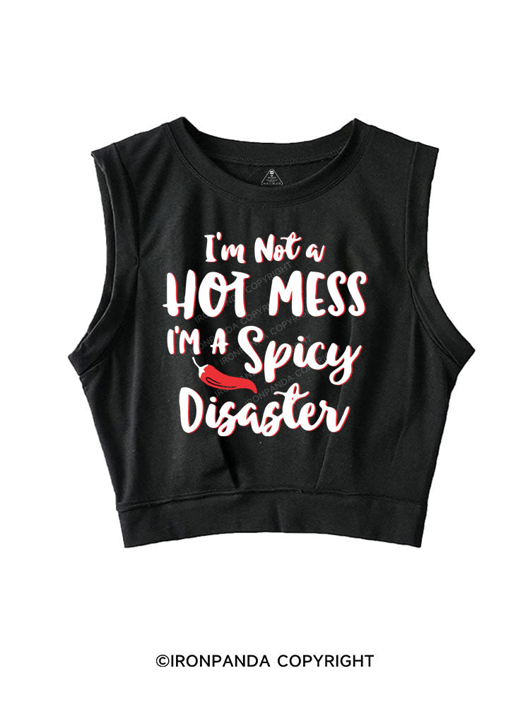 I'M NOT A HOT MESS I'M A SPICY DISASTER Sleeveless Crop Tops