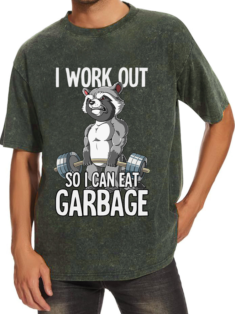 I workout so I can eat garbage Washed Gym Shirt
