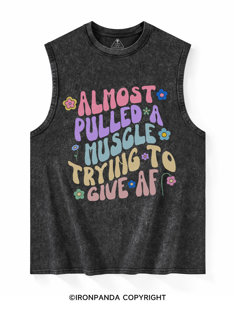 Almost Pulled A Muscle trying to give af Washed Tank