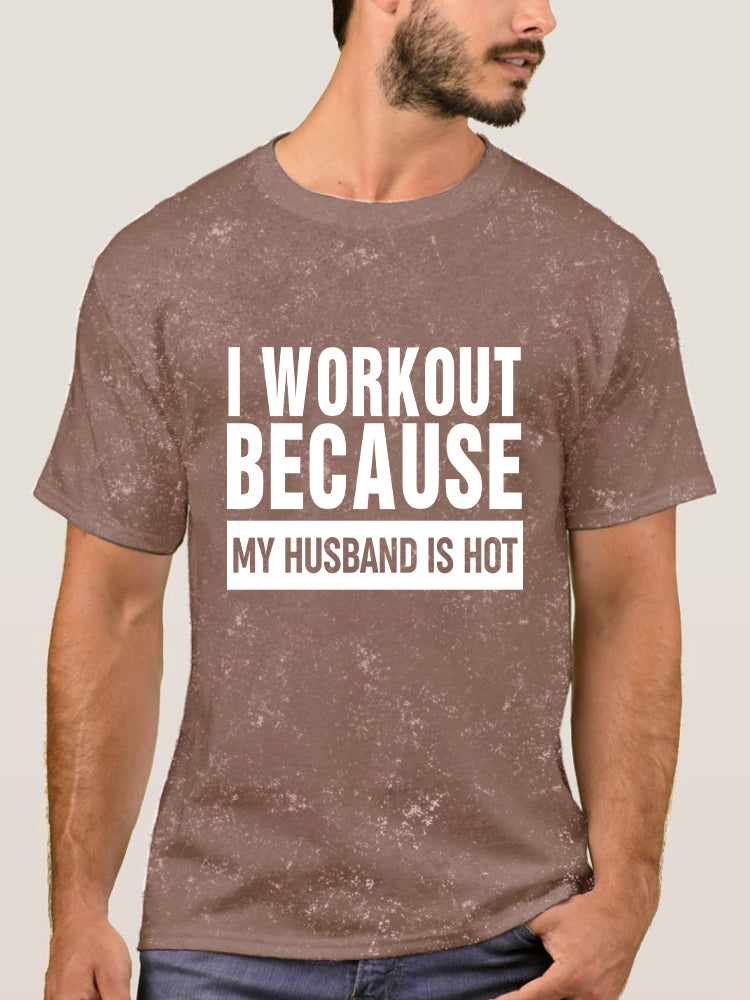 I Workout Because My Husband is Hot Washed Gym Shirt