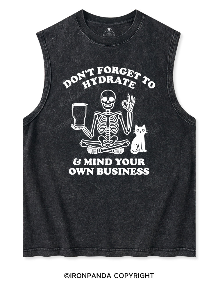 DON'T FORGET TO HYDRATE & MIND YOUR OWN BUSINESS Washed Tank