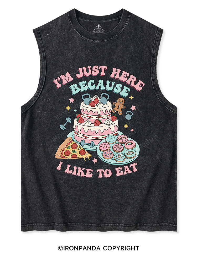 I'M JUST HERE BECAUSE I LIKE TO EAT Washed Tank