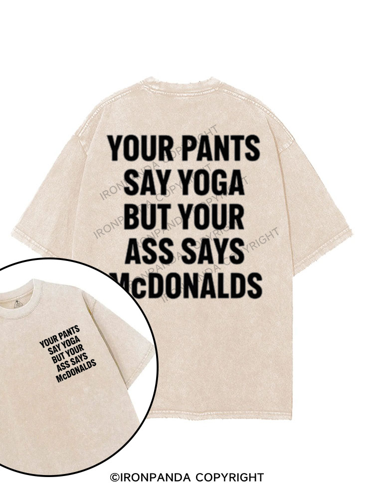 your pants say yoga but your ass says McDonalds printed Gym Shirt