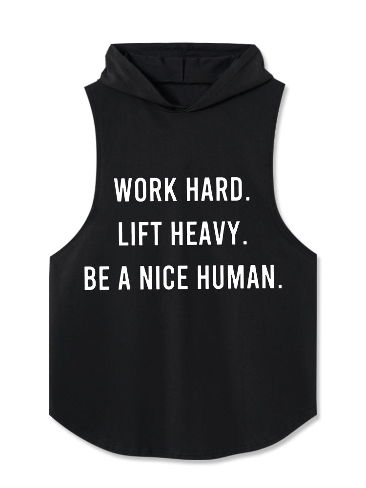 work hard lift heavy be a nice human Hooded Tank