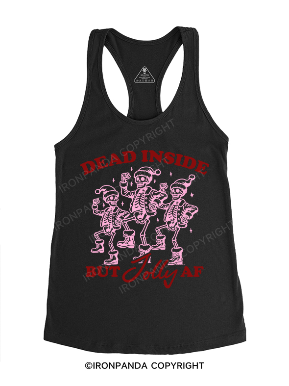 DEAD INSIDE BUT JOLLY AF Gym Racerback Tank