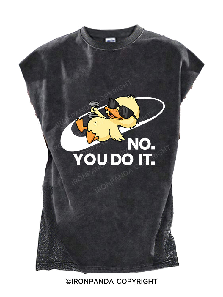 NO. YOU DO IT Cut Off Tank
