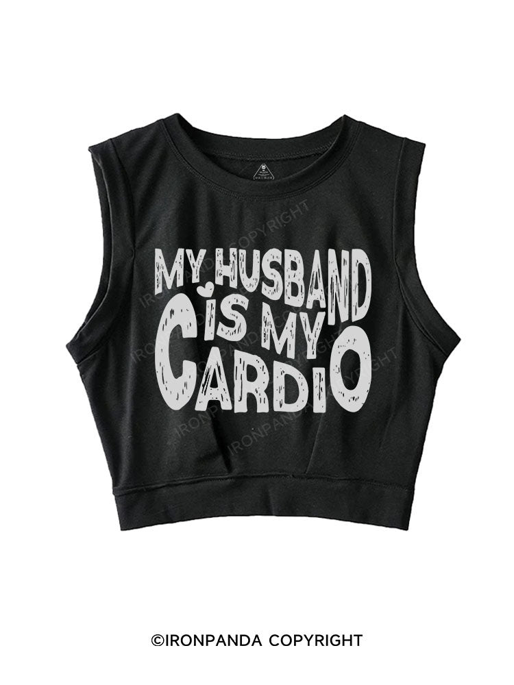 MY HUSBAND IS MY CARDIO SLEEVELESS CROP TOPS