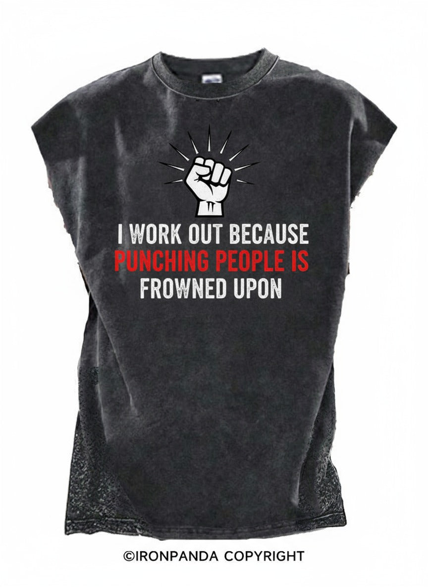 I WORK OUT BECAUSE PUNCHING PEOPLE IS FROWNED UPON Cut Off Tank