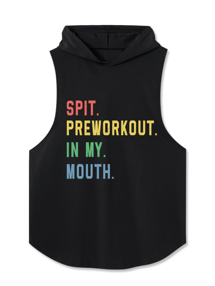 Spit Preworkout In My Mouth Hooded Tank