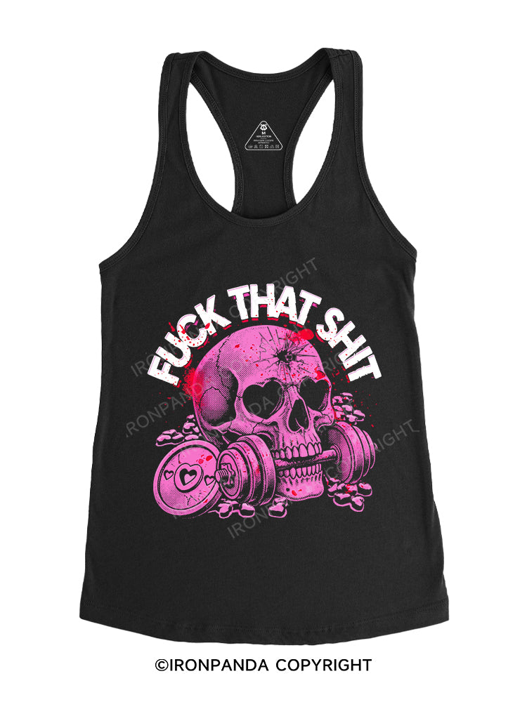 FUCK THAT SHIT Gym Racerback Tank