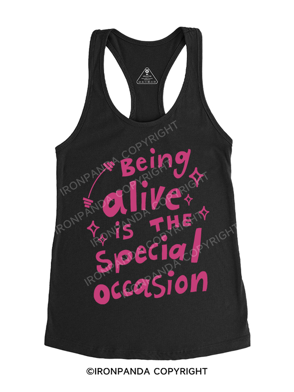 BEING ALIVE IS THE SPECIAL OCCASION Racerback Tank