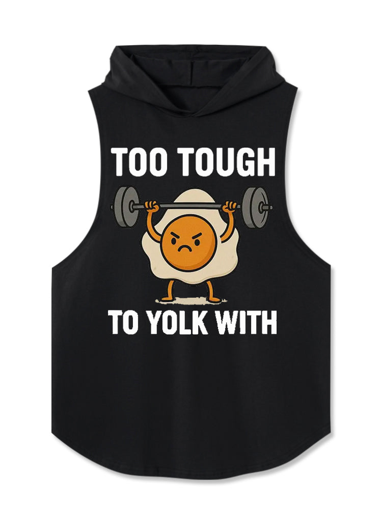 Too Tough to Yolk With Hooded Tank