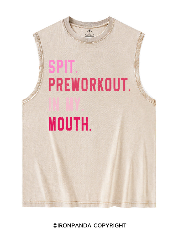 SPIT PREWORKOUT IN MY MOUTH Washed Tank