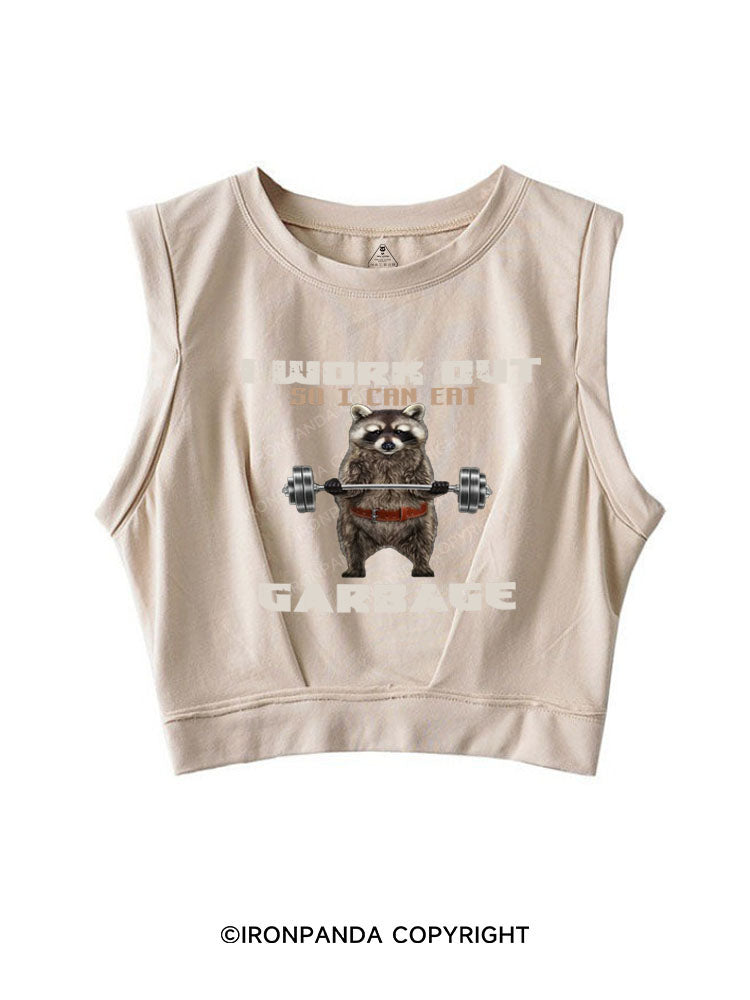 I Work Out so I Can Eat Garbage Sleeveless Crop Tops