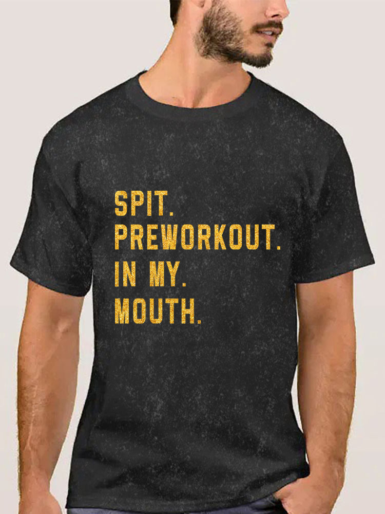 Spit Preworkout In My Mouth Washed Gym Shirt