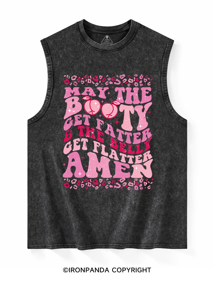 MAY THE BOOTY GET FATTER Washed Tank