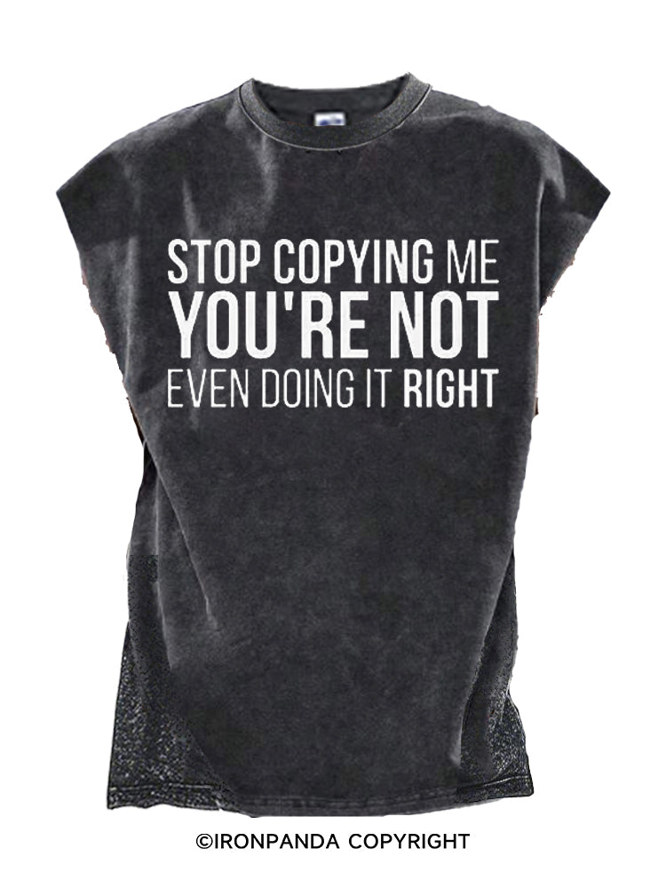 Stop Copying Me Cut Off Tank