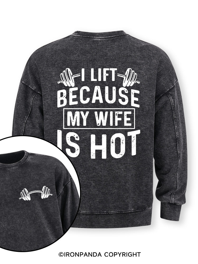 I Lift Because My Wife is Hot Double-Sided Printed Washed Sweatshirt