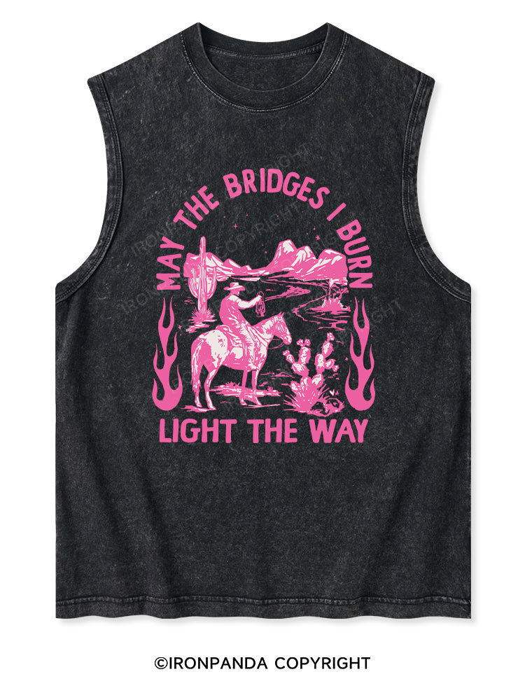 MAY THE BRIDGES I BURN LIGHT THE WAY Washed Tank