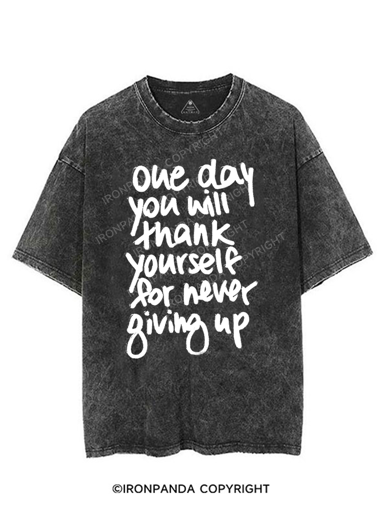 ONE DAY YOU WILL THANK YOURSELF FOR NEVER GIVING UP  VINTAGE GYM SHIRT