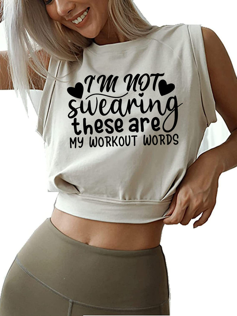 I'M NOT SWEARING I'M JUST USING MY WORKOUT WORDS Sleeveless Crop Tops