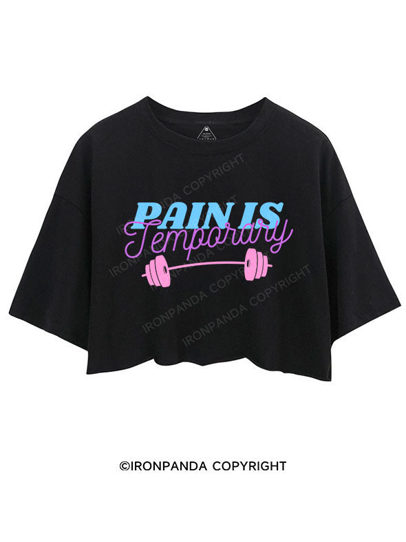 PAIN IS TEMPORARY CROP TOPS