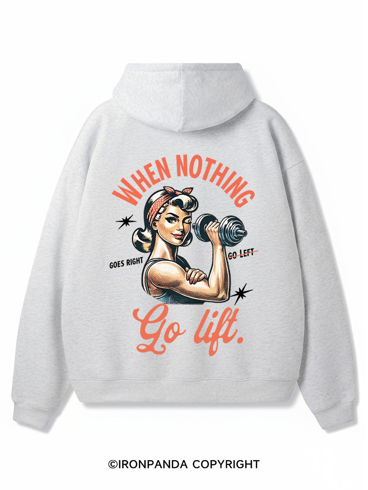 When Nothing Goes Right Go Lift Premium Fleece Gym Hoodie