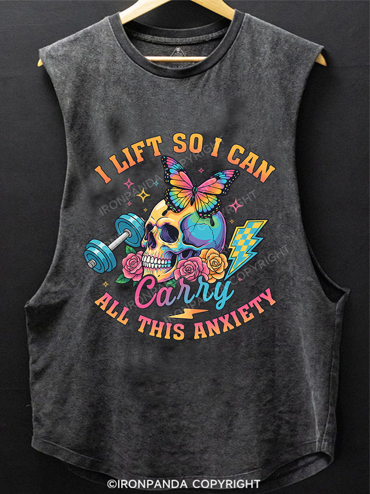 I LIFT SO I CAN CARRY ALL THIS ANXIETY  SCOOP BOTTOM COTTON TANK