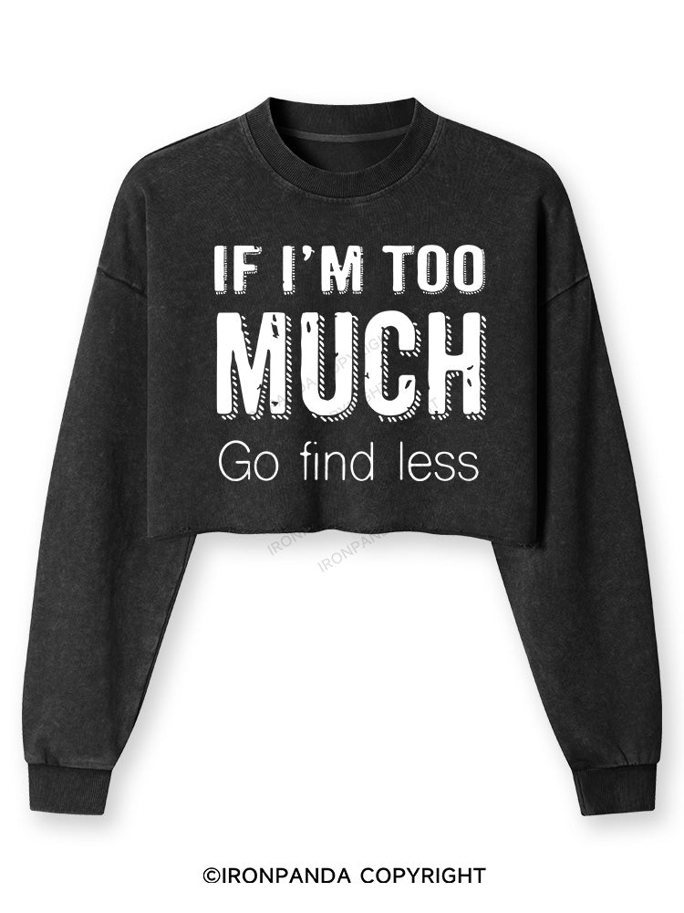 If I'm Too Much Go Find Less Washed Long-Sleeve Crop Top