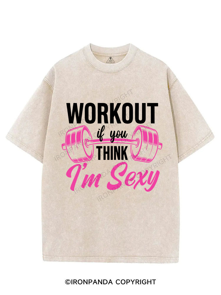 Workout If You Think I'm Sexy VINTAGE GYM SHIRT