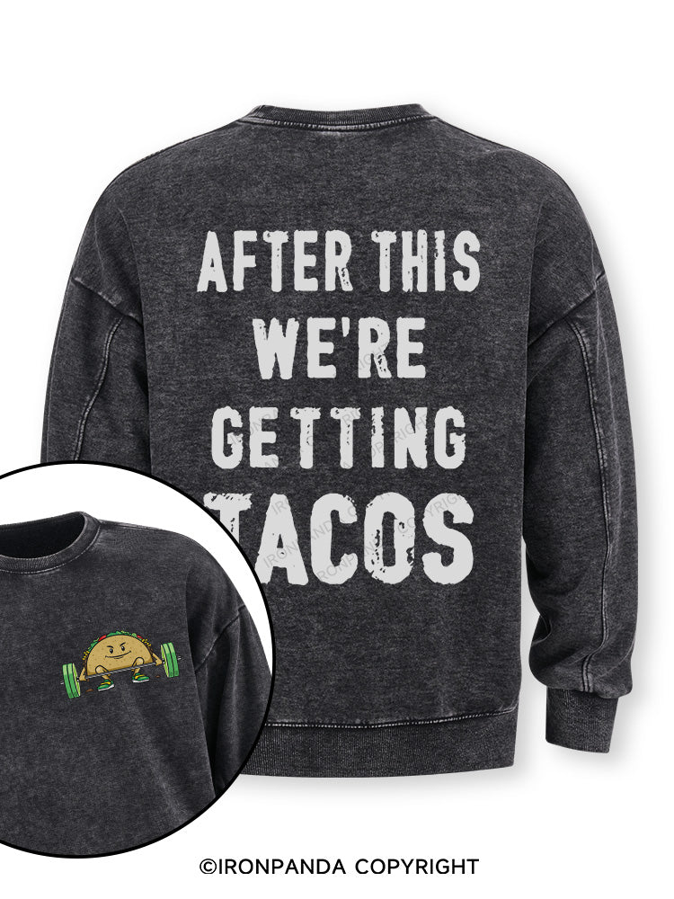 After This We're Getting Tacos Double-Sided Printed Washed Sweatshirt