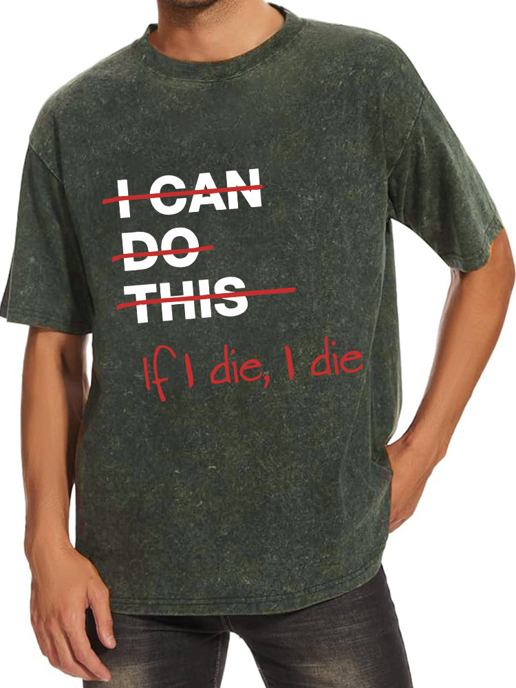 If I Die I Die Washed Gym Shirt