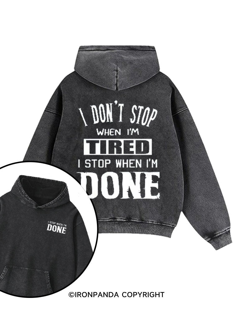 I Stop When I'm Done Washed Gym Hoodie