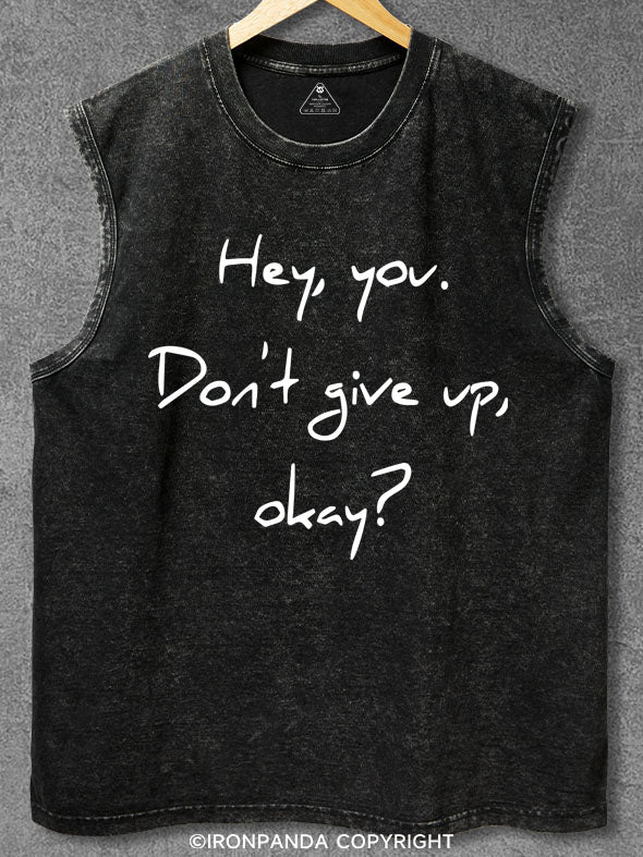 hey you don't give up okay Washed Tank